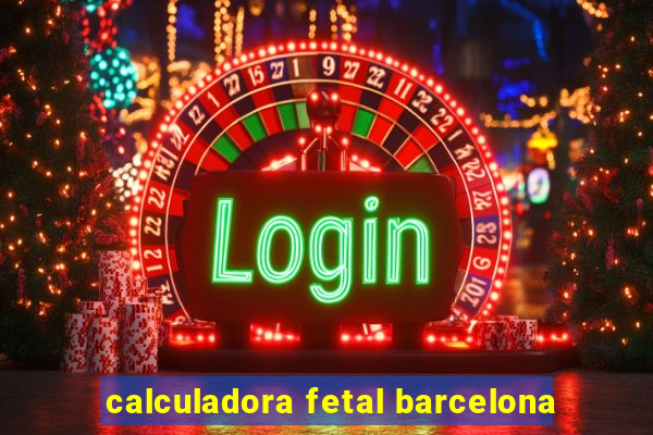 calculadora fetal barcelona